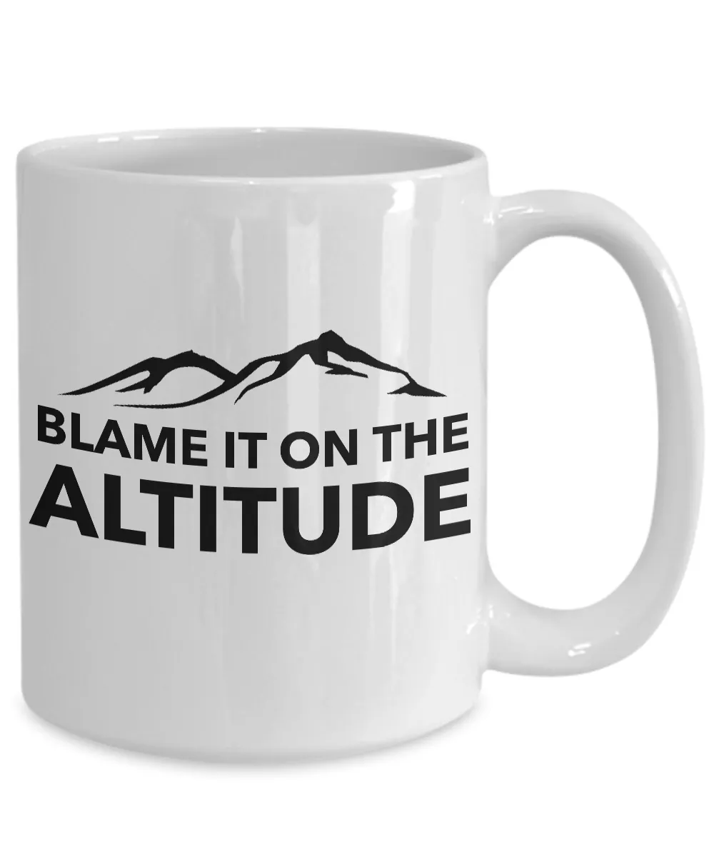 Blame it on the Altitude Mug Mountain Lifestyle Coffee Cup