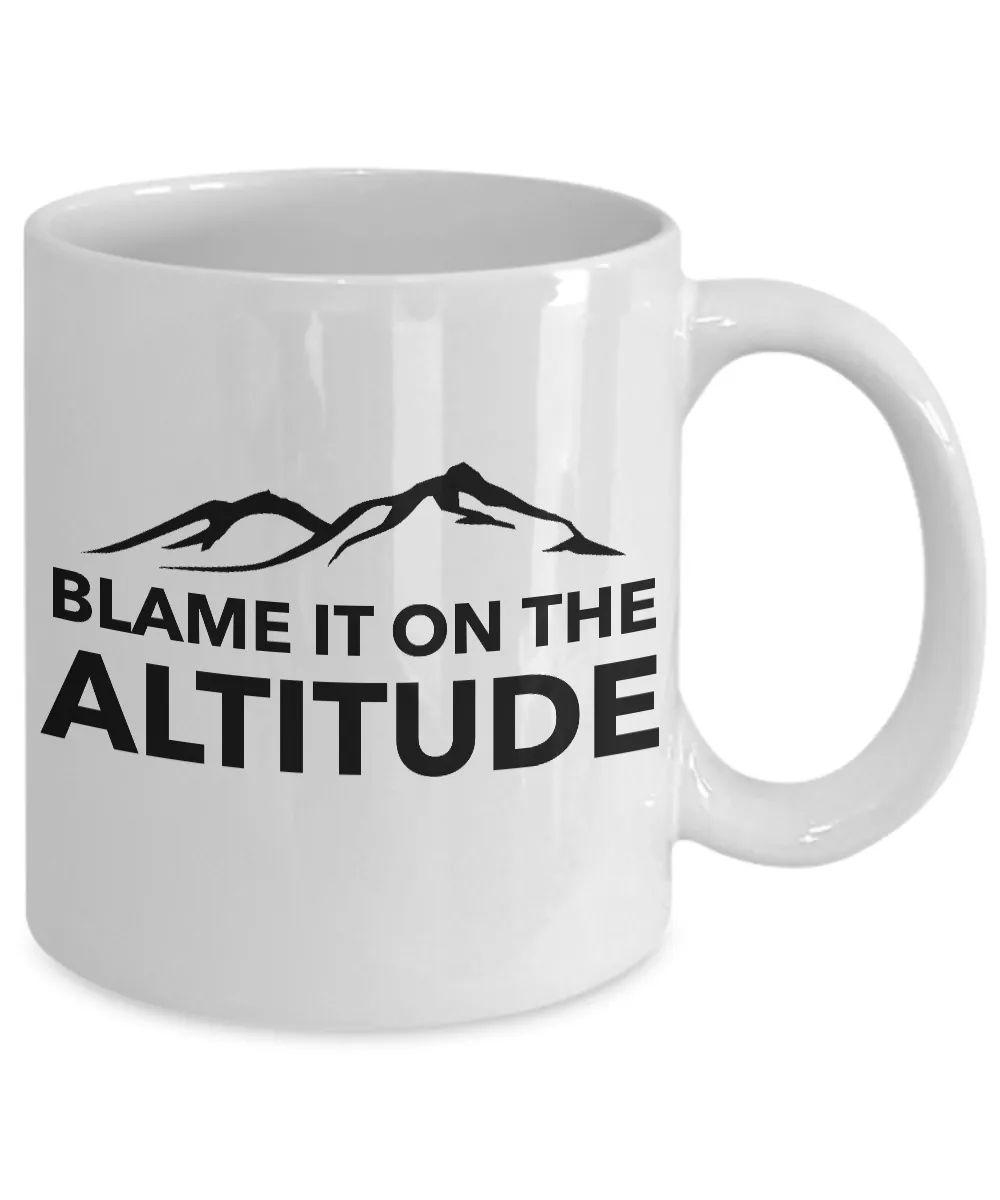 Blame it on the Altitude Mug Mountain Lifestyle Coffee Cup