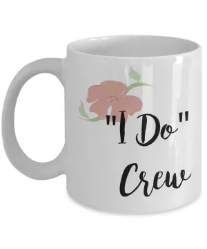 Bridesmaid Gifts - Wedding Party Mugs - I Do Crew Coffee Mug - Flower Coffee Mugs
