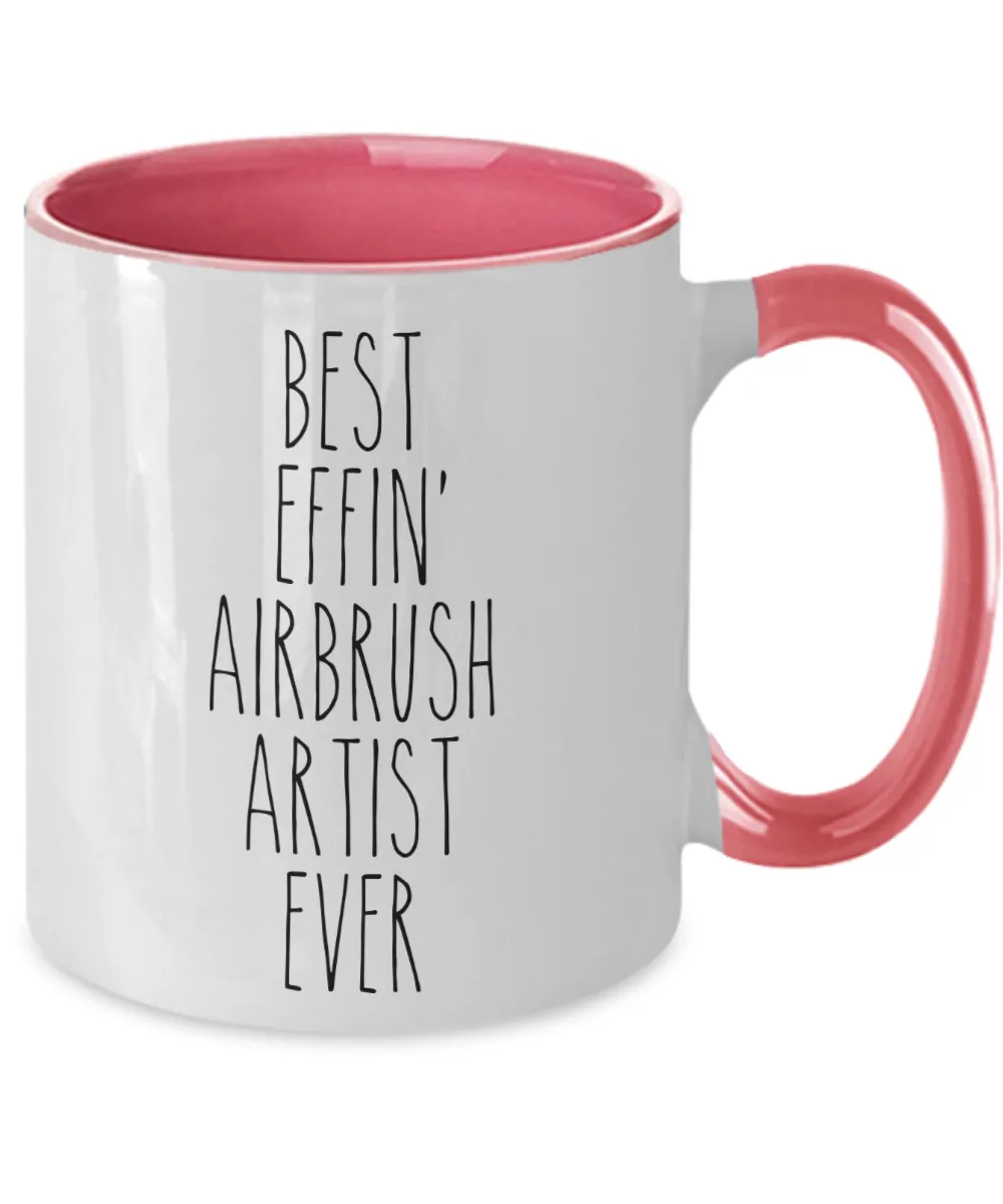 Gift For Airbrush Artist Best Effin' Airbrush Artist Ever Mug Two-Tone Coffee Cup Funny Coworker Gifts
