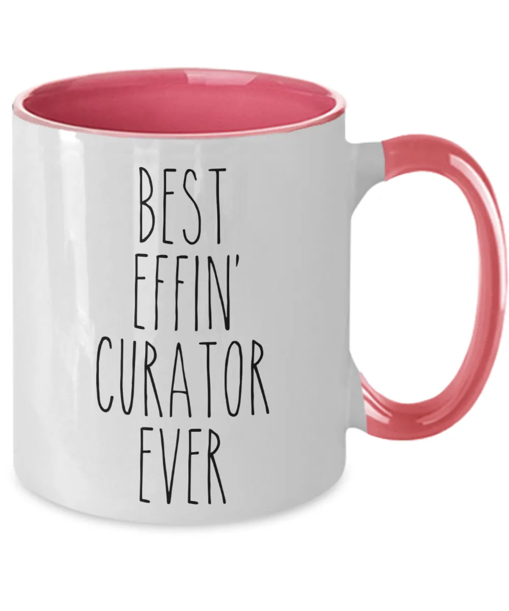 Gift For Curator Best Effin' Curator Ever Mug Two-Tone Coffee Cup Funny Coworker Gifts