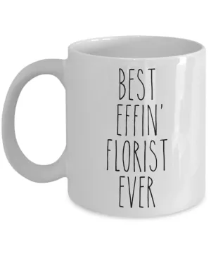 Gift For Florist Best Effin' Florist Ever Mug Coffee Cup Funny Coworker Gifts