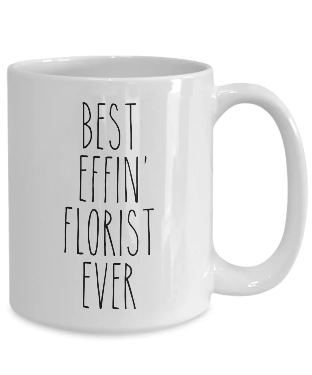 Gift For Florist Best Effin' Florist Ever Mug Coffee Cup Funny Coworker Gifts