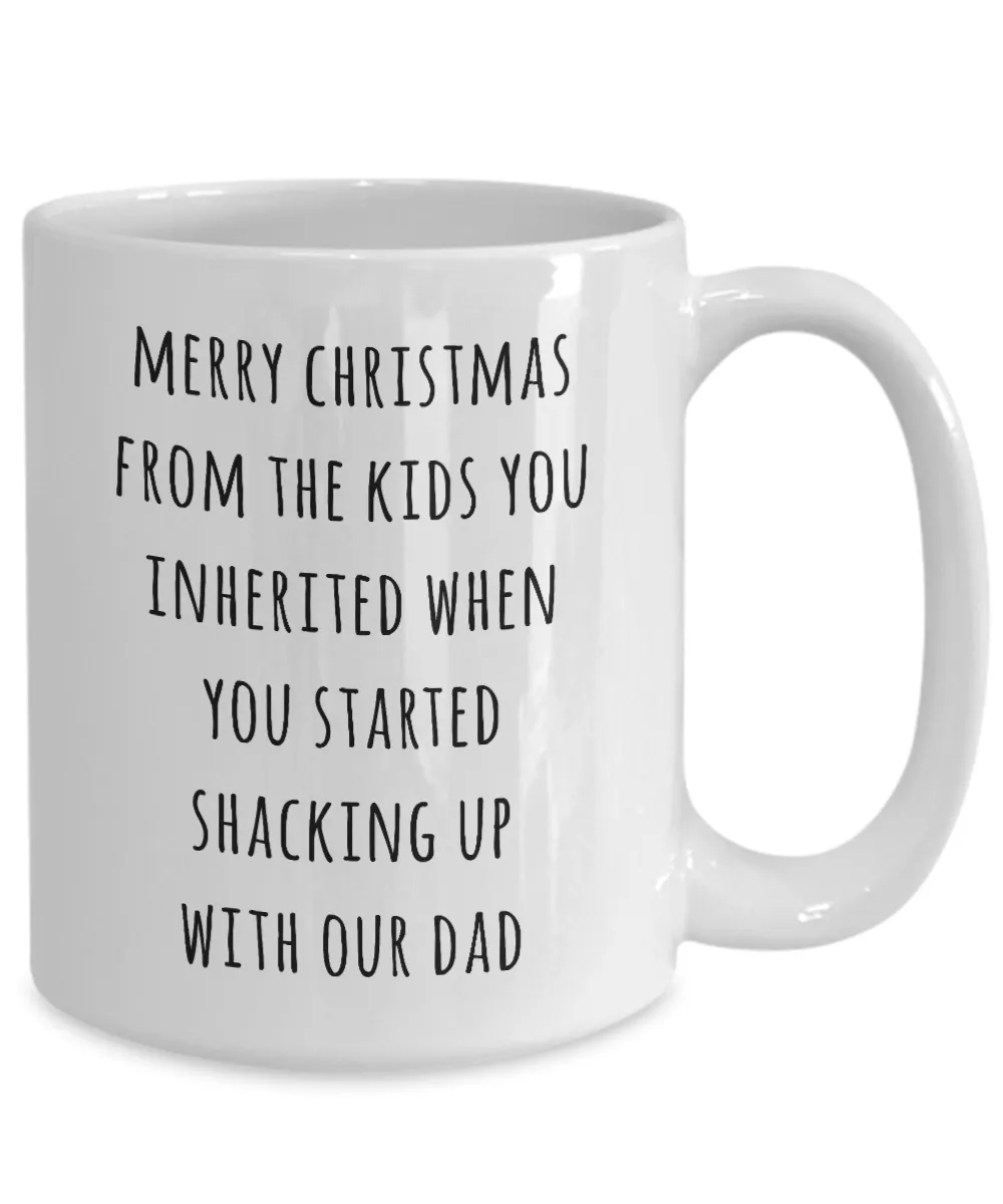Stepmom Christmas Mug Stepmother Gift for Stepmoms Funny Merry Christmas from the Kids You Inherited When You Started Shacking with Our Dad Coffee Cup