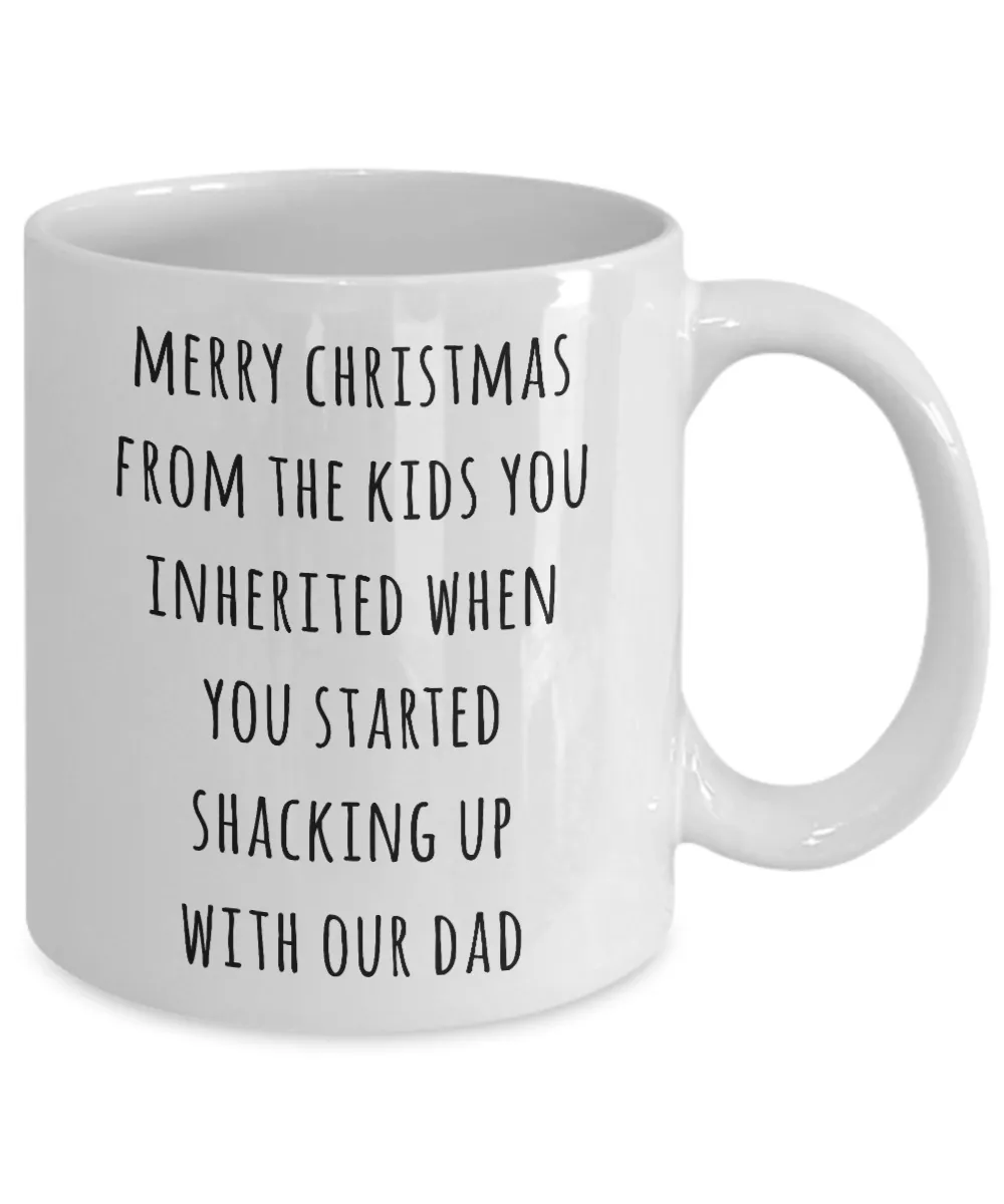 Stepmom Christmas Mug Stepmother Gift for Stepmoms Funny Merry Christmas from the Kids You Inherited When You Started Shacking with Our Dad Coffee Cup